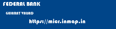 FEDERAL BANK  GUJARAT VALSAD    micr code